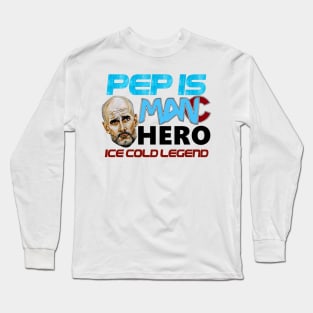 Pep Is Manc Hero. Long Sleeve T-Shirt